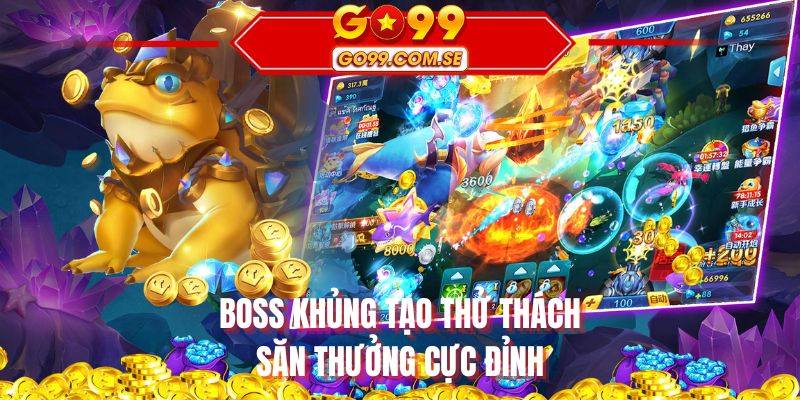 BOSS khủng tạo thử thách săn thưởng cực đỉnh